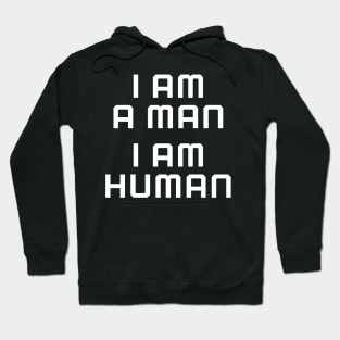 I am a man, I am human, black lives matter, black history Hoodie